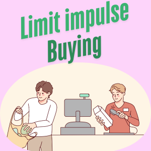 Limit impulse buying